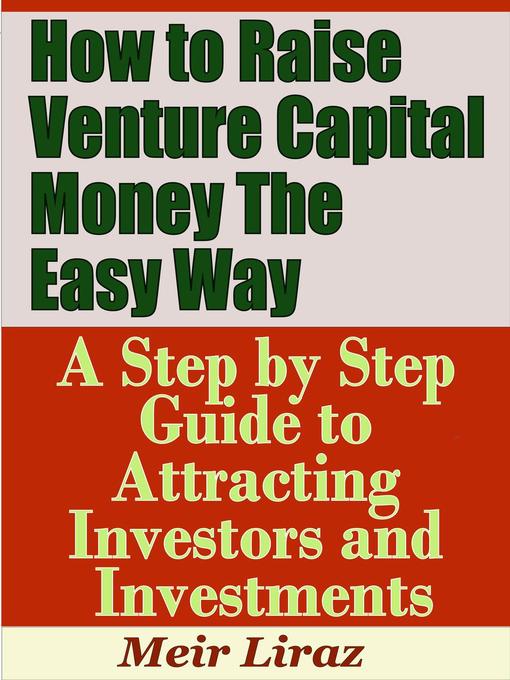 Title details for How to Raise Venture Capital Money the Easy Way by Meir Liraz - Available